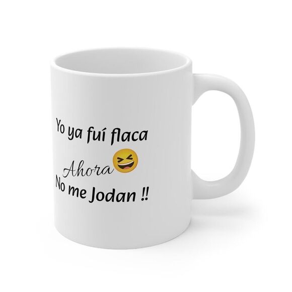 Funny mug with phrase: Yo ya fuí flaca- Ceramic Gift - Picture 4 of 10